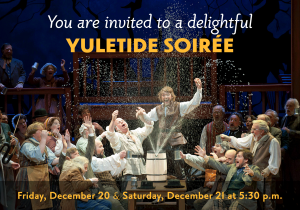 Yuletide Soirée - December 20 and 21
